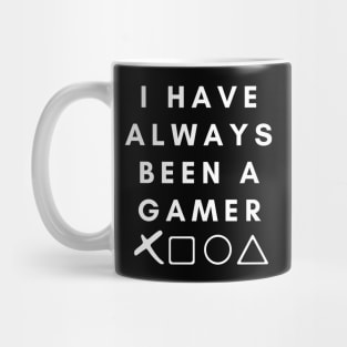 I Have Always Been A Gamer Mug